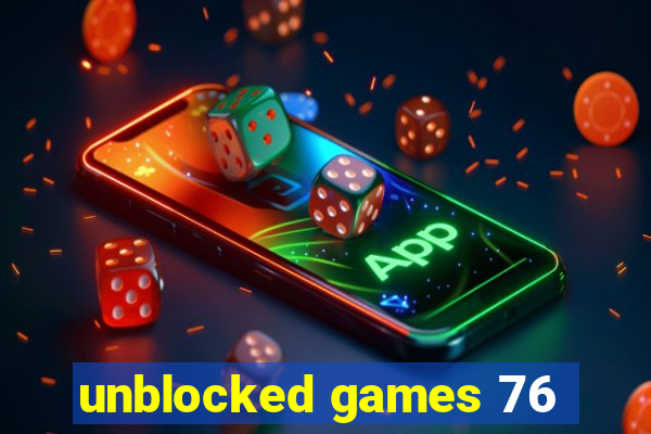 unblocked games 76